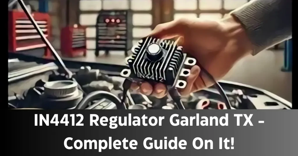 IN4412 Regulator Garland TX – Complete Guide On It! IN4412 Regulator Garland TX - Complete Guide On It!