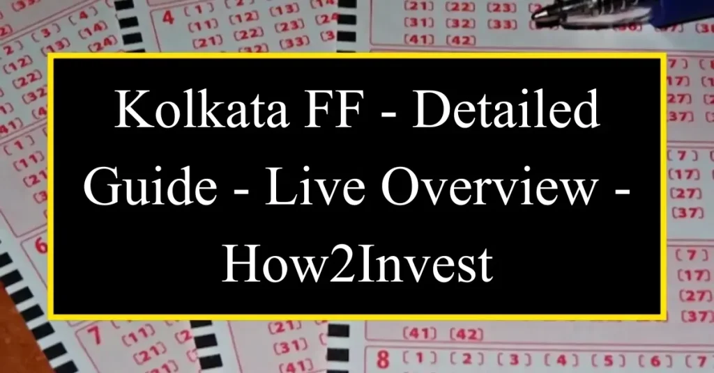 Kolkata FF – Detailed Guide – Live Overview – How2Invest kolkata ff