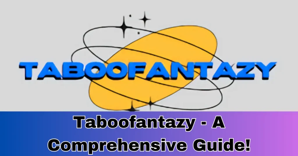 Taboofantazy – A Comprehensive Guide! Taboofantazy - A Comprehensive Guide!